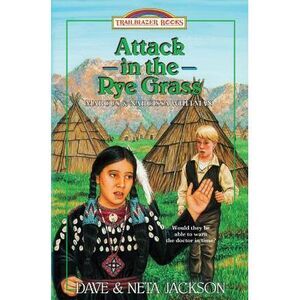 Attack in the Rye Grass: Introducing Marcus and Narcissa Whitman -- Neta Jackson